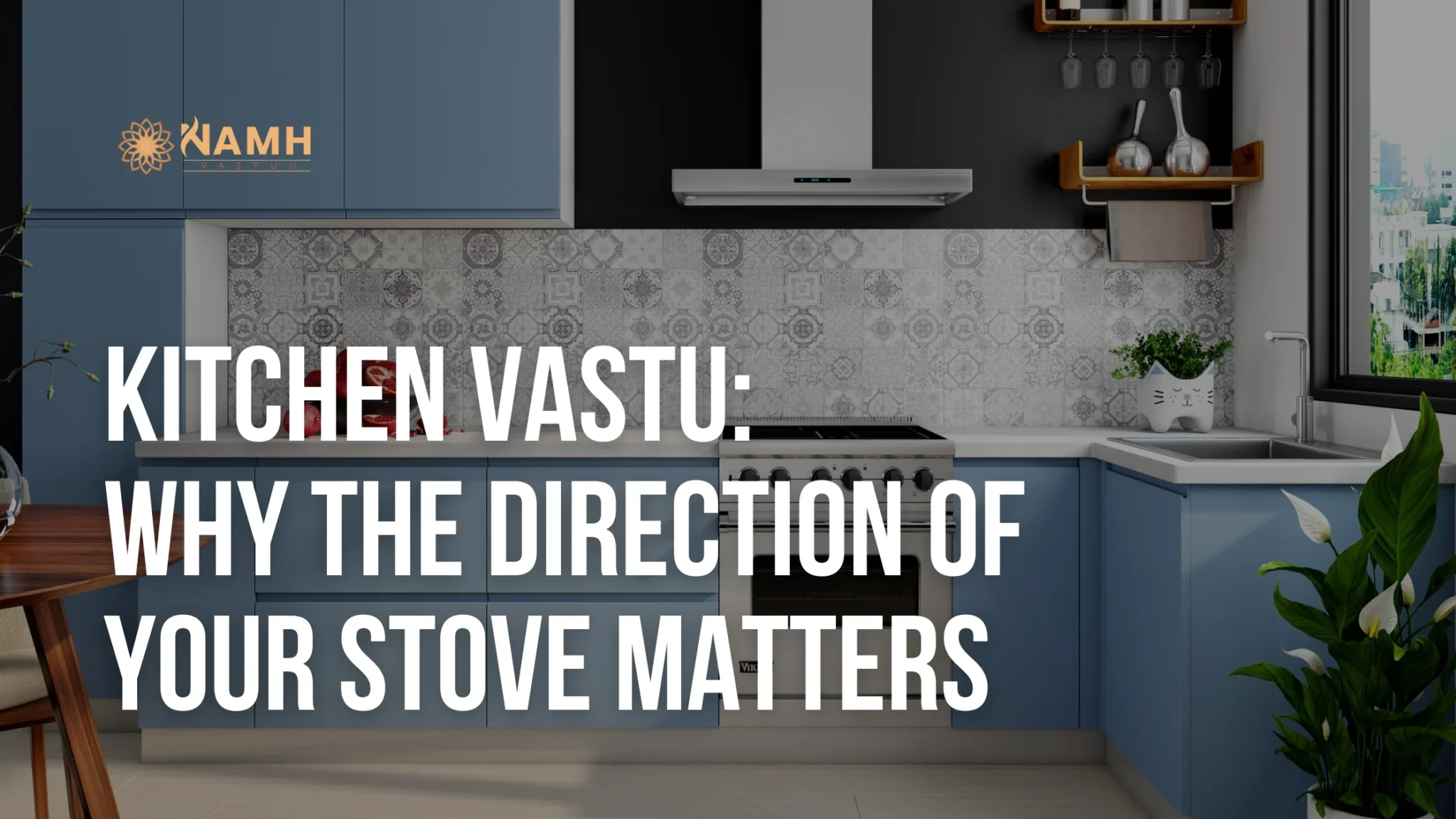 Kitchen Vastu: Why the Direction of Your Stove Matters
